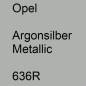 Preview: Opel, Argonsilber Metallic, 636R.